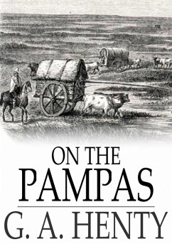 On the Pampas (eBook, ePUB) - Henty, G. A. On the Pampas (eBook, ePUB) - Henty, G. A.