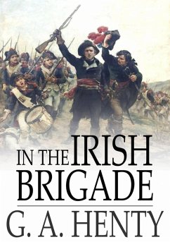 In the Irish Brigade (eBook, ePUB) - Henty, G. A.