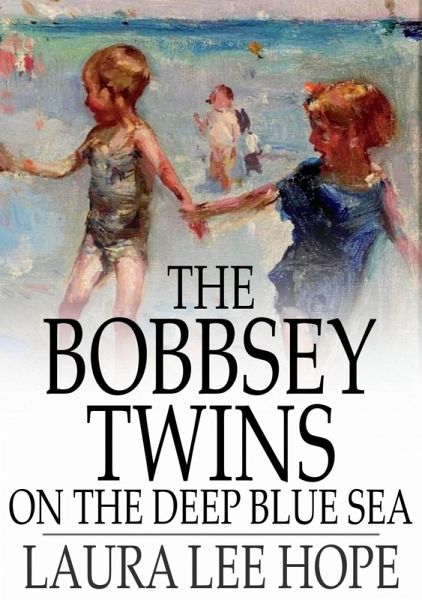 Bobbsey Twins on the Deep Blue Sea (eBook, ePUB) Bobbsey Twins on the Deep Blue Sea (eBook, ePUB)