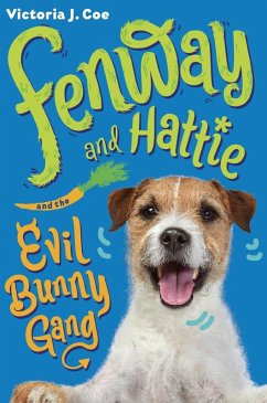 Fenway and Hattie and the Evil Bunny Gang (eBook, ePUB) - Coe, Victoria J.
