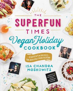 The Superfun Times Vegan Holiday Cookbook (eBook, ePUB) - Moskowitz, Isa Chandra