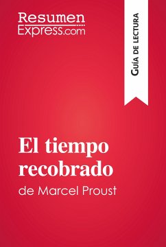 El tiempo recobrado de Marcel Proust (Guía de lectura) (eBook, ePUB) - ResumenExpress