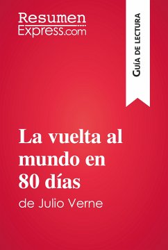 La vuelta al mundo en 80 días de Julio Verne (Guía de lectura) (eBook, ePUB) - ResumenExpress