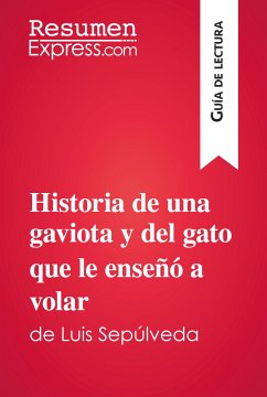 Historia de una gaviota y del gato que le enseñó a volar de Luis Sepúlveda (Guía de lectura) (eBook, ePUB) - Resumenexpress