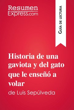 Historia de una gaviota y del gato que le enseñó a volar de Luis Sepúlveda (Guía de lectura) (eBook, ePUB) - ResumenExpress