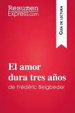 El amor dura tres años de Frédéric Beigbeder (Guía de lectura) (eBook, ePUB)