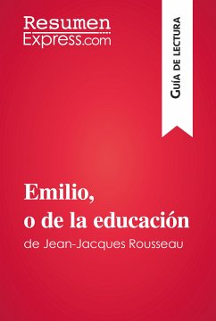 Emilio, o de la educación de Jean-Jacques Rousseau (Guía de lectura) (eBook, ePUB) - ResumenExpress