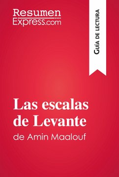 Las escalas de Levante de Amin Maalouf (Guía de lectura) (eBook, ePUB) - ResumenExpress