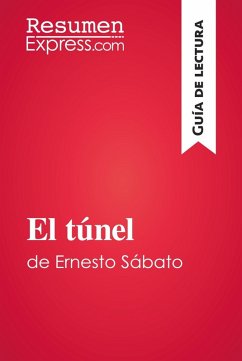 El túnel de Ernesto Sábato (Guía de lectura) (eBook, ePUB) - Resumenexpress