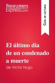 El último día de un condenado a muerte de Victor Hugo (Guía de lectura) (eBook, ePUB)