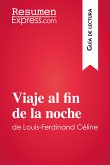 Viaje al fin de la noche de Louis-Ferdinand Céline (Guía de lectura) (eBook, ePUB)