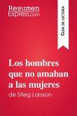 Los hombres que no amaban a las mujeres de Stieg Larsson (Guía de lectura) (eBook, ePUB)