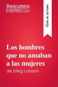 Los hombres que no amaban a las mujeres de Stieg Larsson (Guía de lectura) (eBook, ePUB) - Resumenexpress