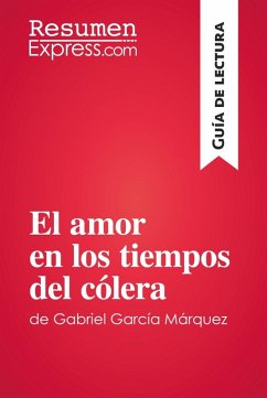 El amor en los tiempos del cólera de Gabriel García Márquez (Guía de lectura) (eBook, ePUB) - Resumenexpress