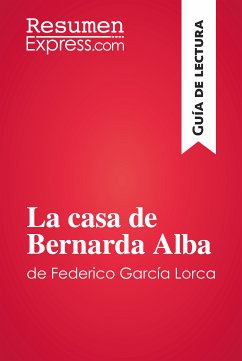 La casa de Bernarda Alba de Federico García Lorca (Guía de lectura) (eBook, ePUB) - ResumenExpress