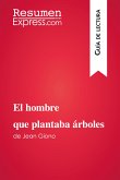 El hombre que plantaba árboles de Jean Giono (Guía de lectura) (eBook, ePUB)