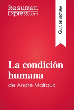 La condición humana de André Malraux (Guía de lectura) (eBook, ePUB) - ResumenExpress