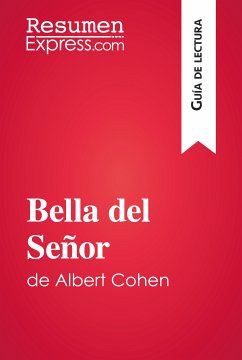 Bella del Señor de Albert Cohen (Guía de lectura) (eBook, ePUB) - ResumenExpress