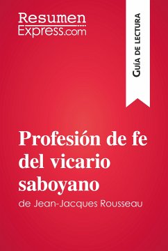Profesión de fe del vicario saboyano de Jean-Jacques Rousseau (Guía de lectura) (eBook, ePUB) - ResumenExpress