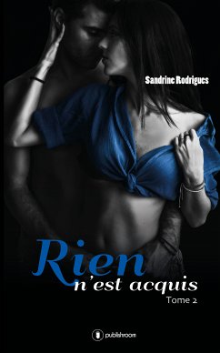 Rien n'est acquis - Tome 2 (eBook, ePUB) - Rodrigues, Sandrine