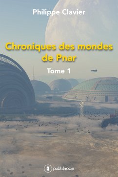 Chroniques des mondes de Pnar (eBook, ePUB) - Clavier, Philippe