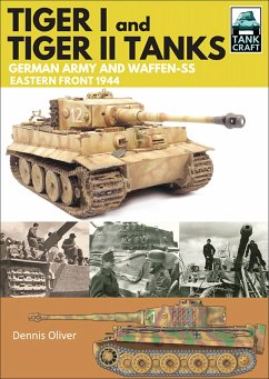 Tiger I and Tiger II: Tanks of the German Army and Waffen-SS (eBook, ePUB) - Oliver, Dennis