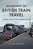 Biography of British Train Travel (eBook, ePUB)