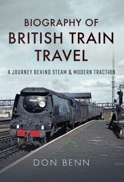 Biography of British Train Travel (eBook, ePUB) - Benn, Don