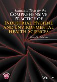 Statistical Tools for the Comprehensive Practice of Industrial Hygiene and Environmental Health Sciences (eBook, PDF) Statistical Tools for the Comprehensive Practice of Industrial Hygiene and Environmental Health Sciences (eBook, PDF)