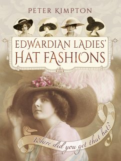 Edwardian Ladies' Hat Fashions (eBook, ePUB) - Kimpton, Peter