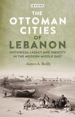 The Ottoman Cities of Lebanon (eBook, ePUB) - Reilly, James A.