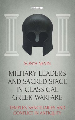 Military Leaders and Sacred Space in Classical Greek Warfare (eBook, PDF) - Nevin, Sonya