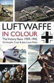 Luftwaffe in Colour: The Victory Years 1939-1942 (eBook, ePUB) Luftwaffe in Colour: The Victory Years 1939-1942 (eBook, ePUB)