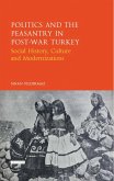 Politics and the Peasantry in Post-War Turkey (eBook, ePUB)