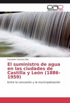El suministro de agua en las ciudades de Castilla y León (1886-1959) - Coronas-Vida, Luis Javier