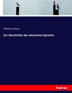 Zur Geschichte der deutschen Sprache - Scherer, Wilhelm
