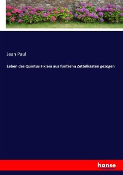 Leben des Quintus Fixlein aus fünfzehn Zettelkästen gezogen - Jean Paul