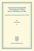 Französische Handelspolitik vom Frankfurter Frieden bis zur Tarifreform von 1882,