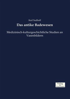 Das antike Badewesen - Sudhoff, Karl