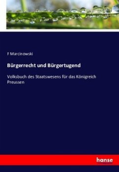 Bürgerrecht und Bürgertugend - Marcinowski, F