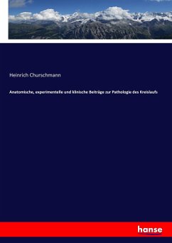 Anatomische, experimentelle und klinische Beiträge zur Pathologie des Kreislaufs - Churschmann, Heinrich