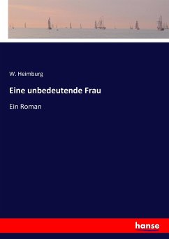 Eine unbedeutende Frau - Heimburg, W.