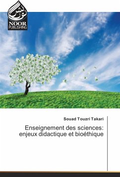 Enseignement des sciences: enjeux didactique et bioéthique - Touzri Takari, Souad