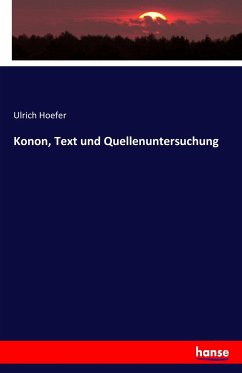Konon, Text und Quellenuntersuchung Konon, Text und Quellenuntersuchung
