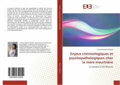 Enjeux criminologiques et psychopathologiques chez la mère meurtrière - Faustin Thérèse, Corinne