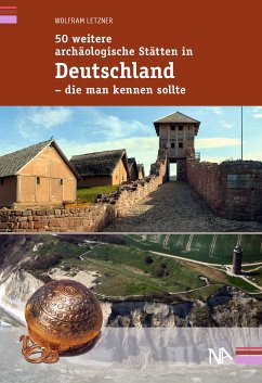 50 weitere archäologische Stätten in Deutschland - die man kennen sollte (eBook, ePUB) - Letzner, Wolfram