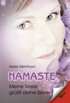 Namaste - Meine Seele grüßt deine Seele (eBook, ePUB) - Mehlhorn, Heike
