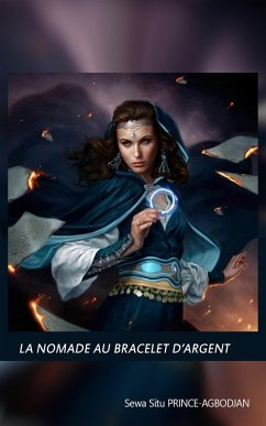 La nomade au bracelet d'argent (eBook, ePUB) - Prince-Agbodjan, Sewa Situ