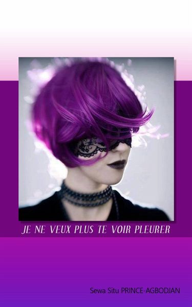 Je ne veux plus te voir pleurer (eBook, ePUB) Je ne veux plus te voir pleurer (eBook, ePUB)