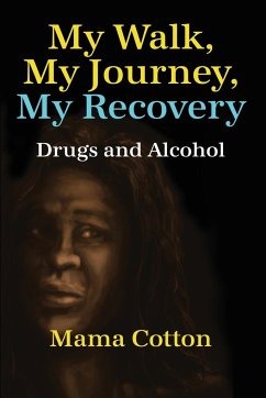 My Walk, My Journey, My Recovery - Mama Cotton